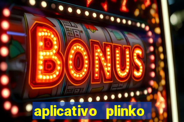 aplicativo plinko paga mesmo